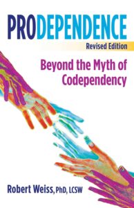 Prodependence Beyond the Myth of Codependency, Revised Edition